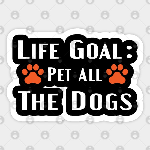 life goal pet all the dogs Sticker by designnas2